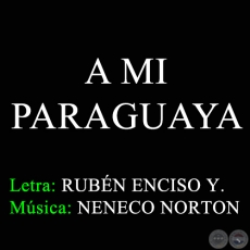 A MI PARAGUAYA - Letra: RUBN ENCISO YEGROS